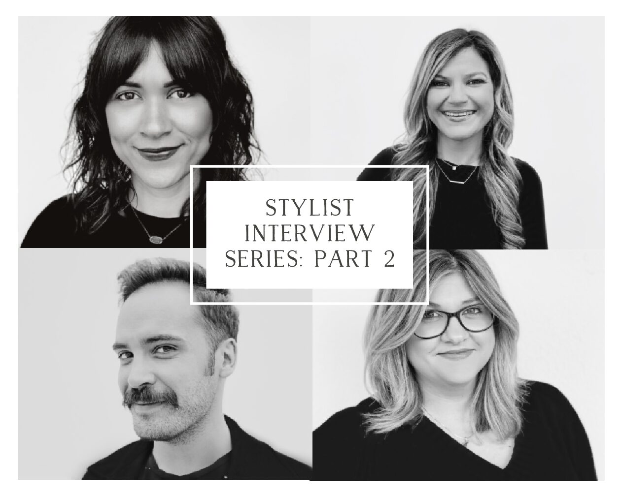 Stylist Interview Series: Part 2 – Meet Adam, Jeannine, Shanna, and Rachel
